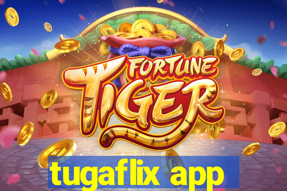 tugaflix app